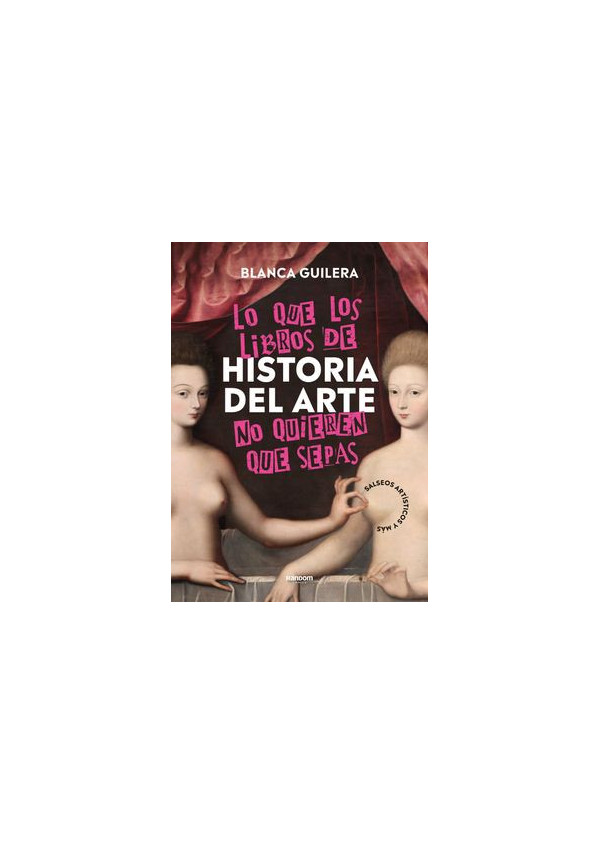 LO QUE LOS LIBROS DE HISTORIA DEL ARTE NO QUIEREN QUE SEPAS