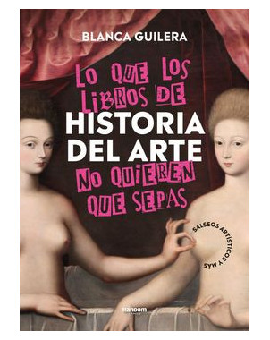 LO QUE LOS LIBROS DE HISTORIA DEL ARTE NO QUIEREN QUE SEPAS