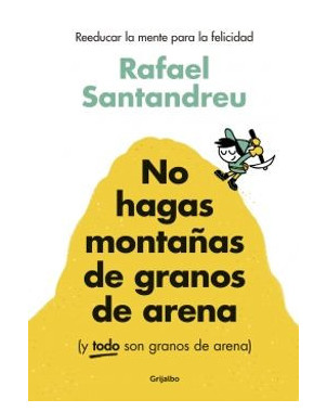 NO HAGAS MONTAÑAS DE GRANOS DE ARENA