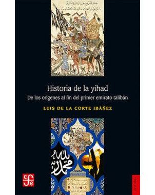 HISTORIA DE YIHAD DE LOS ORIGENES AL FIN DEL PRIMER EMIRATO TALIBAN