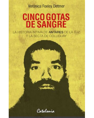 CINCO GOTAS DE SANGRE LA HISTORIA INTIMA DE ANTARES DE LA LUZ Y LA SEC