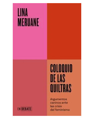 COLOQUIO DE LAS QUILTRAS ARGUMENTOS CANINOS ANTE LAS CRISIS DEL FEMINISMO