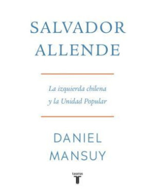 SALVADOR ALLENDE LA IZQUIERDA CHILENA Y LA UNIDAD POPULAR