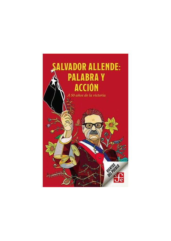 SALVADOR ALLENDE: PALABRA Y ACCION