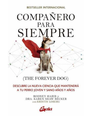 COMPAÑERO PARA SIEMPRE (DESCUBRE LA NUEVA CIENCIA QUE MANTENDRA A TU PERRO JOVEN Y SANO AÑOS Y AÑOS)