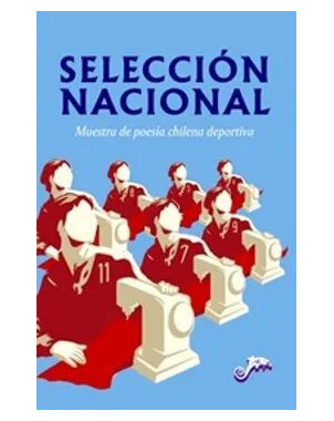 SELECCION NACIONAL. MUESTRA DE POESIA CHILENA DEPORTIVA