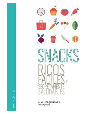 SNACKS RICOS FACILES Y SECRETAMENTE SALUDABLES