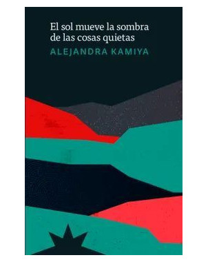 EL SOL MUEVE LA SOMBRA DE LAS COSAS QUIETAS