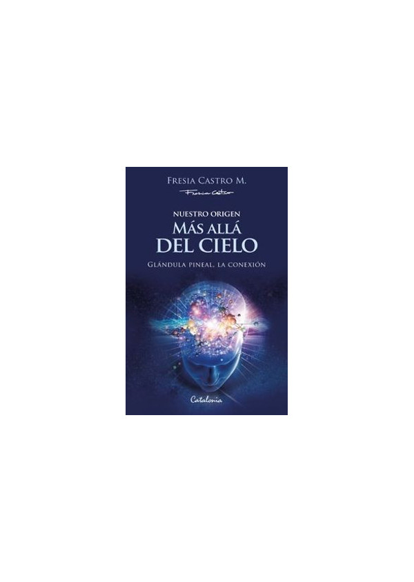 MAS ALLA DEL CIELO. GLANDULA PINEAL LA CONEXION