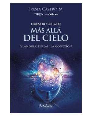 MAS ALLA DEL CIELO. GLANDULA PINEAL LA CONEXION