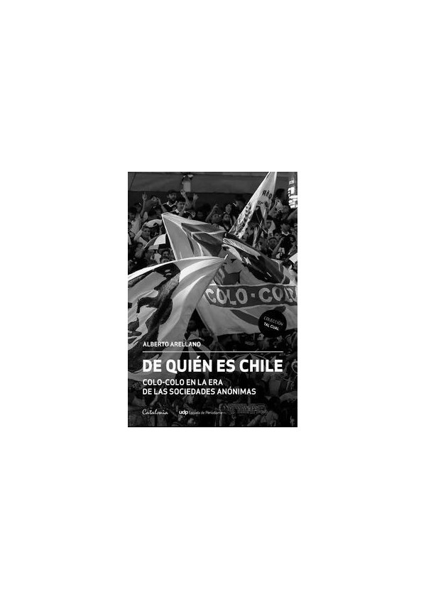 DE QUIEN ES CHILE (COLO COLO EN LA ERA DE LAS SOCIEDADES ANONIMAS)